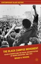 The Black Campus Movement: Black Students and the Racial Reconstitution of Higher Education, 1965–1972