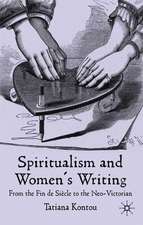 Spiritualism and Women's Writing: From the Fin de Siècle to the Neo-Victorian