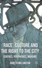 'Race', Culture and the Right to the City: Centres, Peripheries, Margins