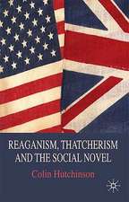 Reaganism, Thatcherism and the Social Novel