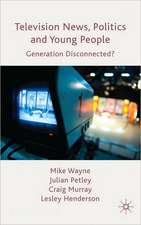 Television News, Politics and Young People: Generation Disconnected?