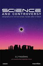 Science and Controversy: A Biography of Sir Norman Lockyer, Founder Editor of Nature