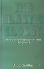 The Elastic Closet: A History of Homosexuality in France, 1942-present