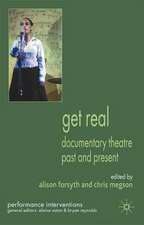 Get Real: Documentary Theatre Past and Present