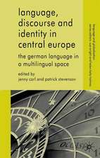 Language, Discourse and Identity in Central Europe: The German Language in a Multilingual Space