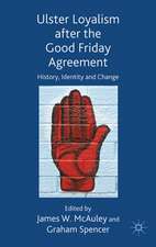 Ulster Loyalism after the Good Friday Agreement: History, Identity and Change