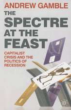 The Spectre at the Feast: Capitalist Crisis and the Politics of Recession