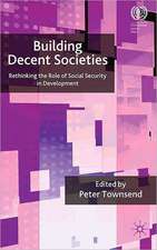 Building Decent Societies: Rethinking the Role of Social Security in Development