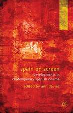 Spain on Screen: Developments in Contemporary Spanish Cinema