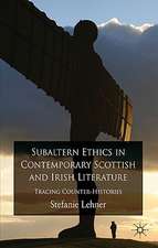 Subaltern Ethics in Contemporary Scottish and Irish Literature: Tracing Counter-Histories