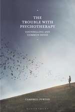 The Trouble with Psychotherapy: Counselling and Common Sense