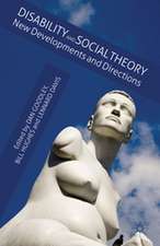 Disability and Social Theory: New Developments and Directions