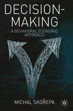 Decision Making: A Behavioral Economic Approach