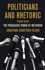 Politicians and Rhetoric: The Persuasive Power of Metaphor