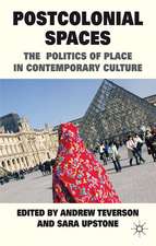 Postcolonial Spaces: The Politics of Place in Contemporary Culture