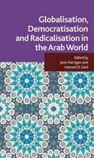 Globalisation, Democratisation and Radicalisation in the Arab World