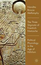 The Three Stigmata of Friedrich Nietzsche: Political Physiology in the Age of Nihilism