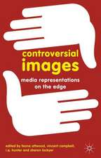 Controversial Images: Media Representations on the Edge