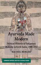 Ayurveda Made Modern: Political Histories of Indigenous Medicine in North India, 1900-1955