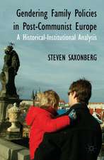 Gendering Family Policies in Post-Communist Europe: A Historical-Institutional Analysis