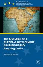 The Invention of a European Development Aid Bureaucracy: Recycling Empire