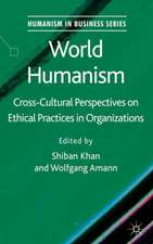 World Humanism: Cross-cultural Perspectives on Ethical Practices in Organizations