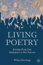 Living Poetry: Reading Poems from Shakespeare to Don Paterson