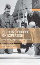 Building Europe on Expertise: Innovators, Organizers, Networkers