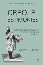 Creole Testimonies: Slave Narratives from the British West Indies, 1709-1838