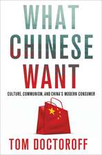 What Chinese Want: Culture, Communism, and China's Modern Consumer