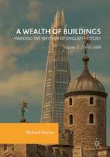 A Wealth of Buildings: Marking the Rhythm of English History: Volume I: 1066–1688