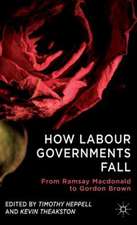 How Labour Governments Fall: From Ramsay Macdonald to Gordon Brown