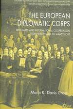 The European Diplomatic Corps: Diplomats and International Cooperation from Westphalia to Maastricht