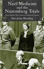 Nazi Medicine and the Nuremberg Trials: From Medical Warcrimes to Informed Consent