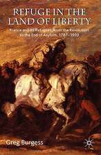 Refuge in the Land of Liberty: France and its Refugees, from the Revolution to the End of Asylum, 1787-1939