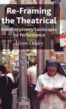 Re-Framing the Theatrical: Interdisciplinary Landscapes for Performance