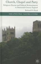 Church, Chapel and Party: Religious Dissent and Political Modernization in Nineteenth-Century England