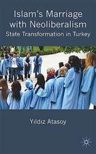 Islam’s Marriage with Neoliberalism: State Transformation in Turkey