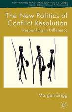 The New Politics of Conflict Resolution: Responding to Difference