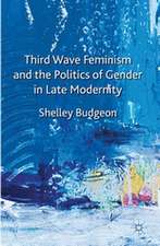 Third-Wave Feminism and the Politics of Gender in Late Modernity