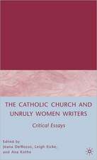 The Catholic Church and Unruly Women Writers: Critical Essays