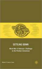 Settling Down: World War II Veterans' Challenge to the Postwar Consensus