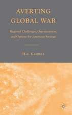 Averting Global War: Regional Challenges, Overextension, and Options for American Strategy