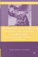 Roosevelt and Franco during the Second World War: From the Spanish Civil War to Pearl Harbor