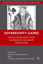 Sovereignty Games: Instrumentalizing State Sovereignty in Europe and Beyond