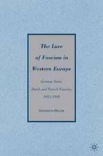 The Lure of Fascism in Western Europe: German Nazis, Dutch and French Fascists, 1933-1939