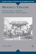 Mendel’s Theatre: Heredity, Eugenics, and Early Twentieth-Century American Drama