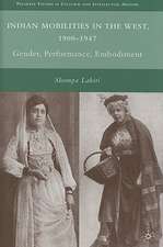 Indian Mobilities in the West, 1900-1947: Gender, Performance, Embodiment