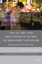 Visual Art and Education in an Era of Designer Capitalism: Deconstructing the Oral Eye