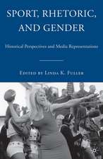 Sport, Rhetoric, and Gender: Historical Perspectives and Media Representations